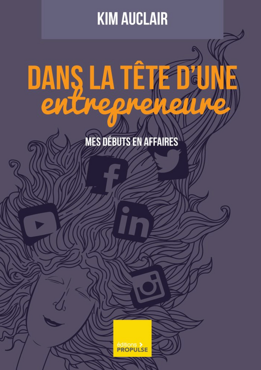 Inside the Mind of an Entrepreneur – My Beginnings in Business (in French only)